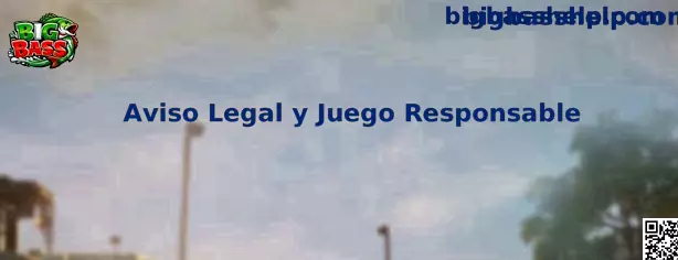 Aviso Legal y Juego Responsable de Big Bass