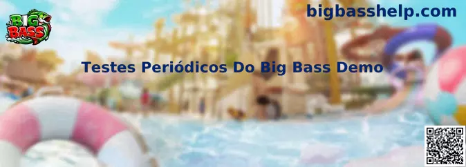 Testes Periódicos Do Big Bass Demo
